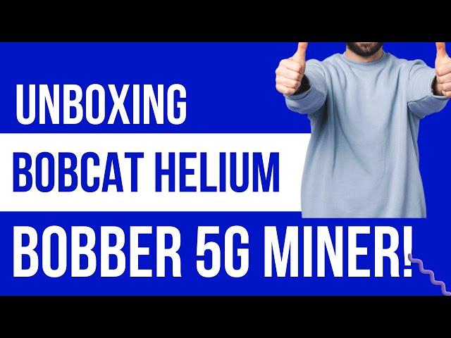 Unbox & How to setup the Helium 5G Bobcat Bobber 500