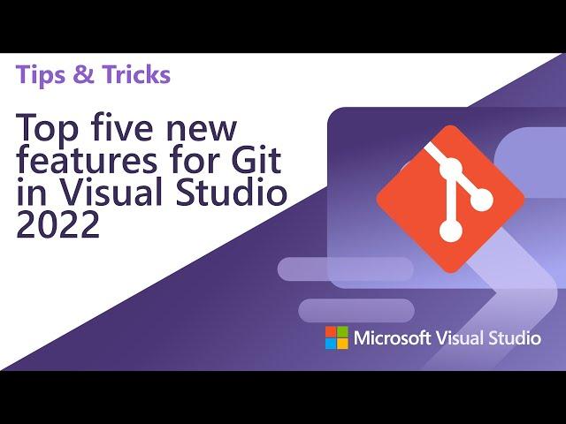 Top five Git features in Visual Studio 2022