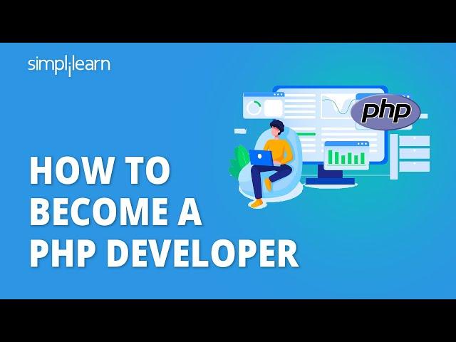 How To Become A PHP Developer In 2021 | PHP Developer Road Map | PHP Developer Skills | Simplilearn