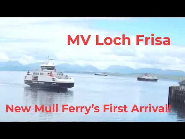 MV Loch Frisa's First Arrival at Craignure