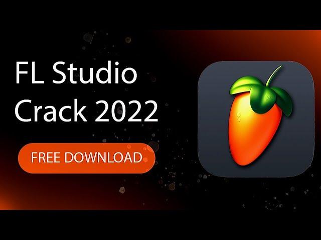 FL STUDIO CRACK | FREE DOWNLOAD FL STUDIO 2022