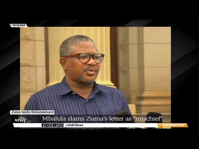 ANC Secretary- General, Fikile Mbalula slams Zuma's letter as "mischief"