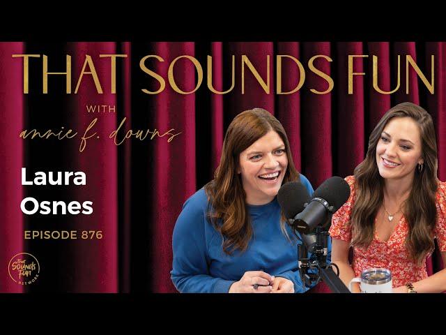 Honest Faith and Honest Movie-making with Laura Osnes--Episode 876