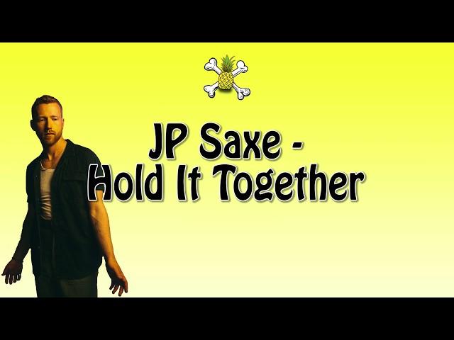 JP Saxe - Hold It Together ( Lyrics)