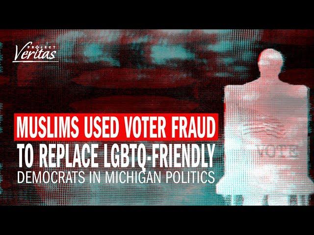 Votes for Sale: Progressive Dems Say Muslims Used Widespread VOTER FRAUD to Secure Power in Michigan