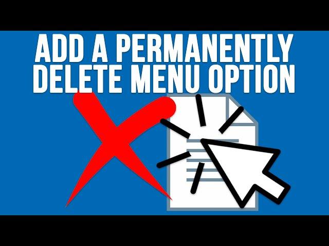 Add a Right Click Permanently Delete Context Menu Option to Windows
