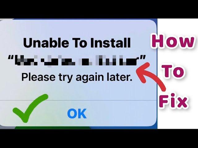 How to Fix unable to install app please try again later on iPhone/iOS