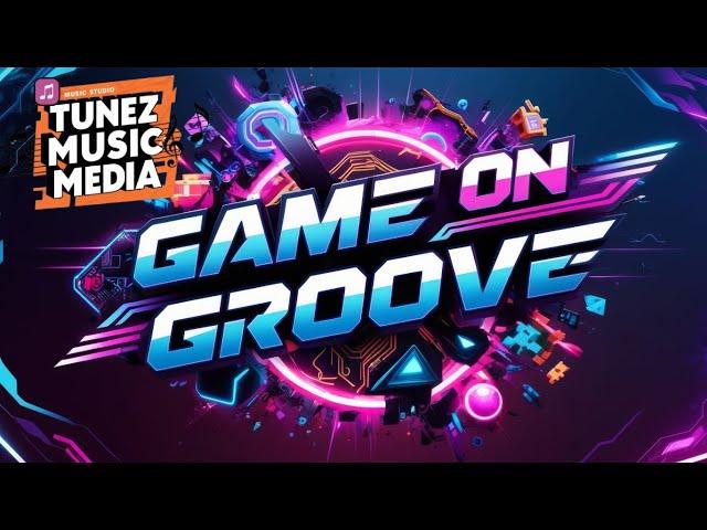 Game On Groove - Uplifting Gaming Background Music | Tunez Music Media