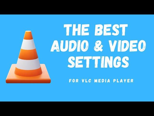 VLC Settings For The Best Audio and Video Quality