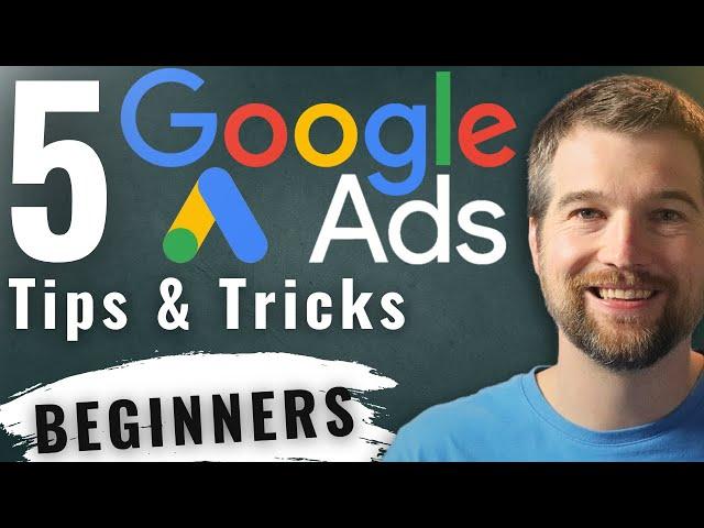 Understand Google Ads Better with 5 Tips and Tricks (BEGINNERS)