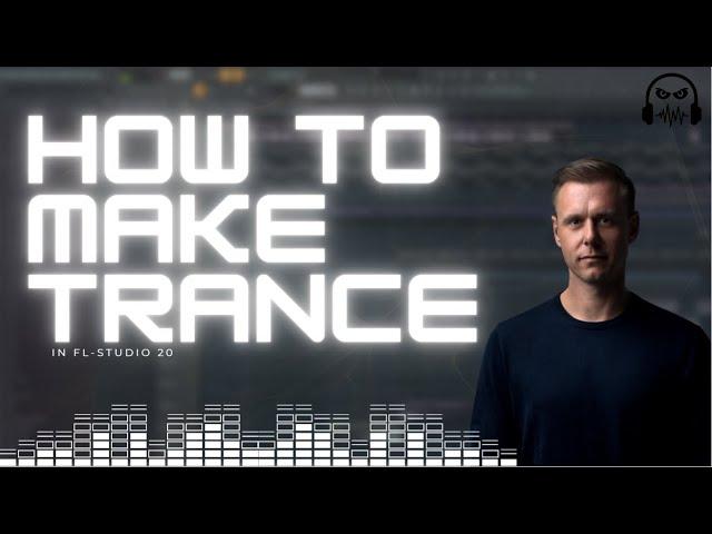 How To Make Trance - FL Studio 20 tutorial