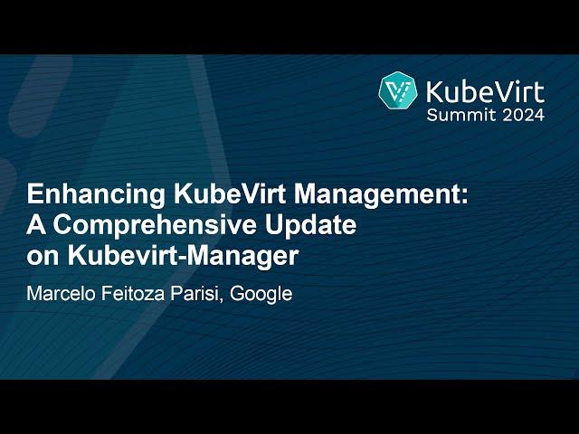 Enhancing KubeVirt Management: A Comprehensive Update on Kubevirt-Manager - Marcelo Feitoza Parisi