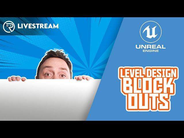 Unreal Engine 5 Live Class - Blocking Out Level Design