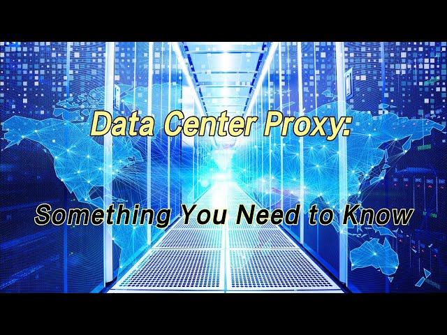 Data Center proxies: Some things You need to know