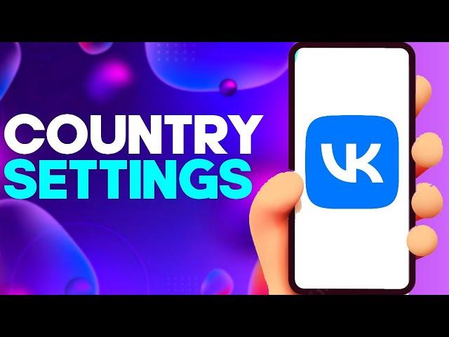 How to Edit and Change Your Country on vk app on Android and iphone IOS