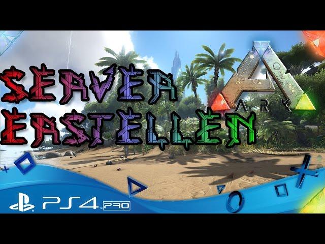 ARK PS4  - SERVER ERSTELLEN ohne Border - ARK Survival Evolved Playstation 4 TUTORIAL Deutsch