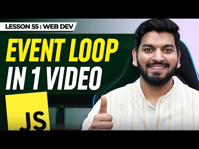 Learn EVENT LOOP in 1 Shot || Complete Web development Series 2024