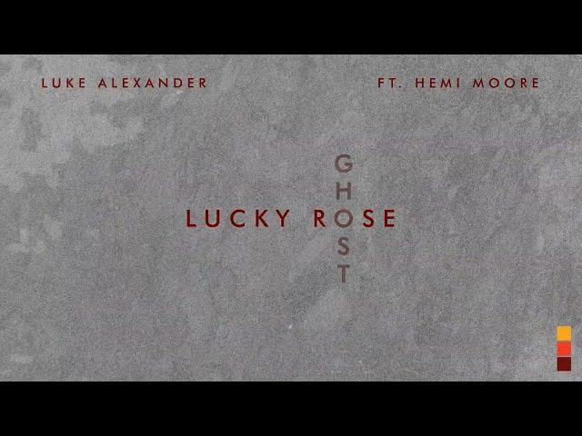 Lucky Rose & Luke Alexander - Ghost feat. Hemi Moore [Ultra Records]