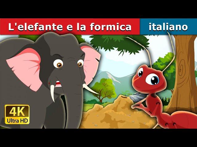 L'elefante e la formica | Elephant and Ant in Italian | Favole Per Bambini | Fiabe Italiane