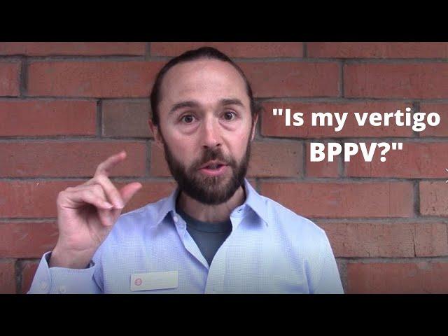 Is my vertigo "BPPV"? (Top 3 signs for BPPV)