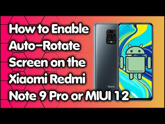 How to Enable Auto–Rotate Screen on the Xiaomi Redmi Note 9 Pro or MIUI 12