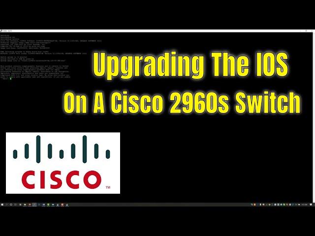 Learn How To Upgrade Firmware (IOS) on a Cisco 2960s Switch