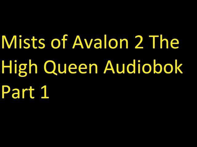 Mists of Avalon 2  The High Queen Audiobook Part 1