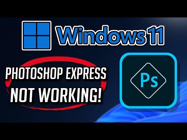 Adobe Photoshop Express App Not Working Fix Windows 11/10 [Tutorial]