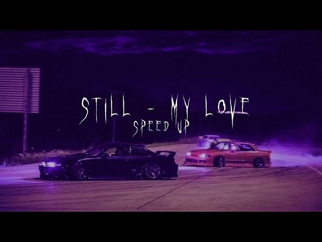 still - my love (speed up tiktok version)