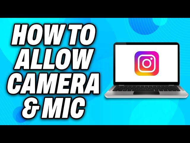 How To Allow Camera and Microphone Access on Instagram in Laptop (2024) - Easy Fix