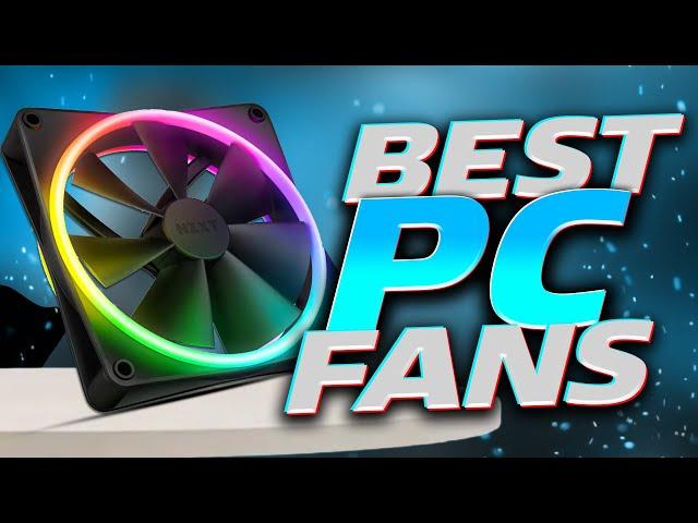 5 Best PC Fans 2024 | Best PC Case Fans for Cooling