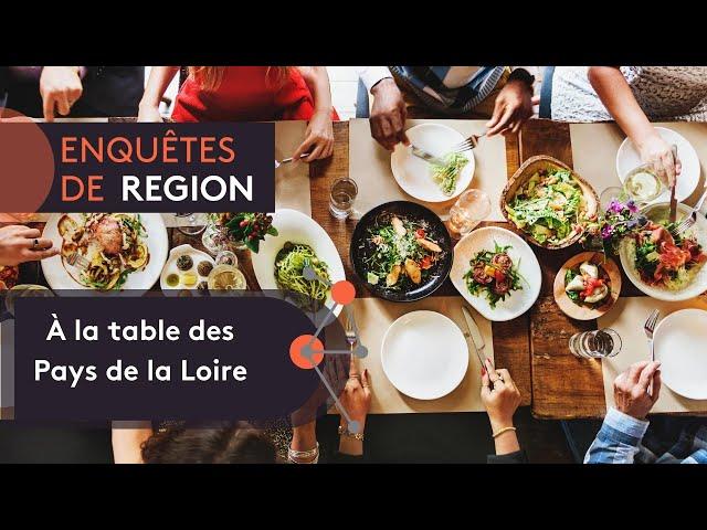 Enquêtes de Région : à la table des Pays de la Loire