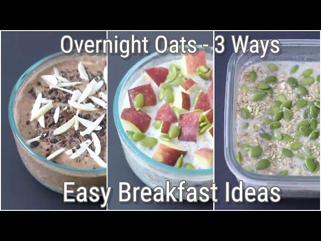 Overnight Oats 3 Ways - Easy & Healthy Breakfast Ideas