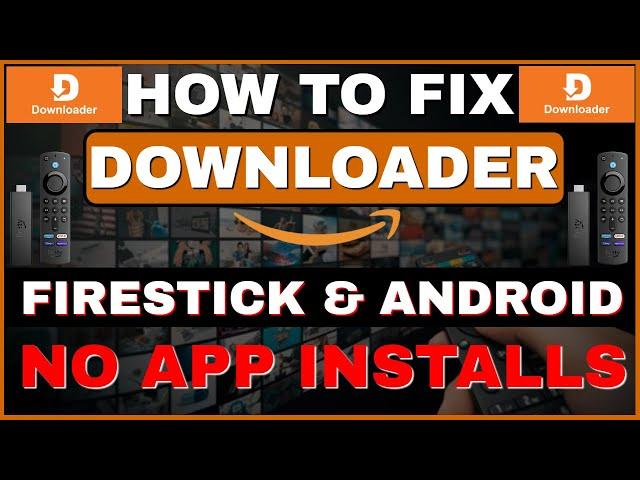 FIX DOWNLOADER - DOWNLOADER NOT WORKING on FIRESTICK & Android TV?