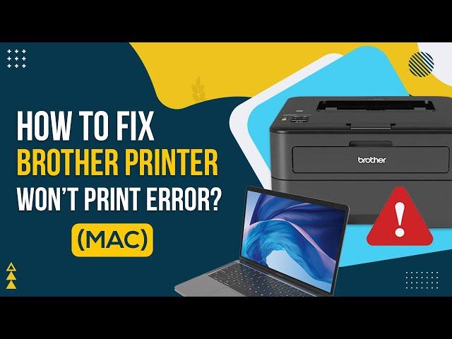 How to Fix Brother Printer Won't Print Error (MAC)