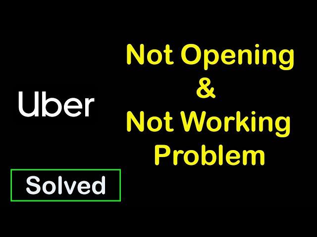 How to Fix Uber App Not Working | Uber Not Opening Problem in Android Phone