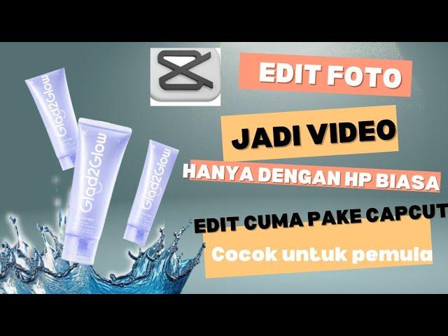 edit foto menjadi video iklan produk||cara edit foto menjadi video||hanya mengunakan hp dan capcut!!