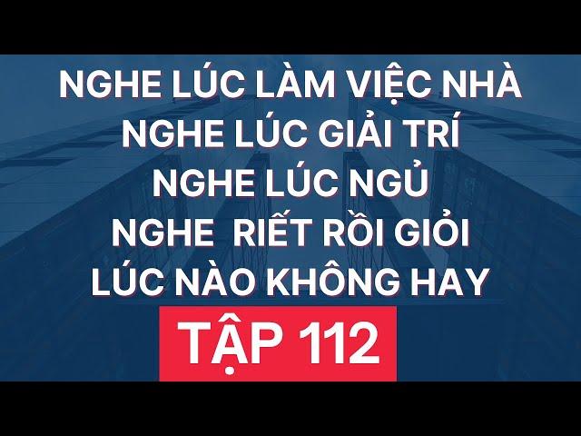 Luyện Nghe Tiếng Anh Giao Tiếp Hàng Ngày | Giọng Mỹ Đọc Chậm Nhiều Lần | Tập 112