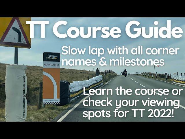 TT Mountain Course Guide / Slow Lap. All Named Corners w chapters, Milestones  / Isle of Man TT 2022