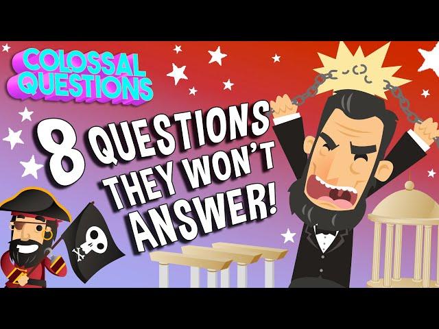 8 History Questions They Won't Answer in School... | COLOSSAL QUESTIONS