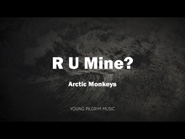 Arctic Monkeys - R U Mine? (Lyrics)