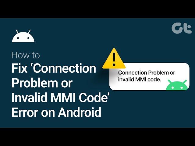 How to Fix ‘Connection Problem or Invalid MMI Code’ Error on Android