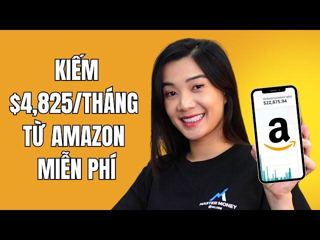 Kiếm $4,825/Tháng Trên Amazon Chỉ Với 15 Phút Mỗi Ngày (KHÔNG CẦN WEBSITE)