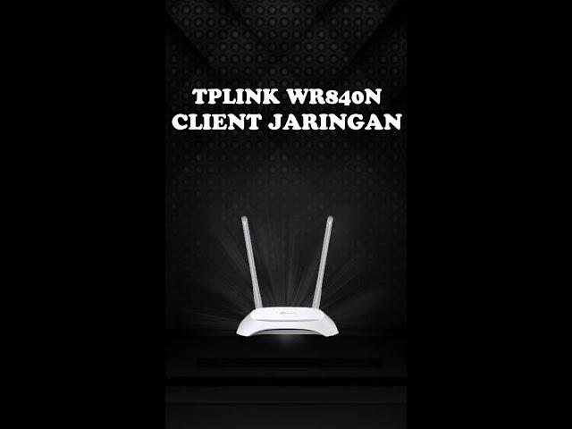 TP-Link WR840N Jadi Client Jaringan Mode Wireless Router #router #tplink #wifi