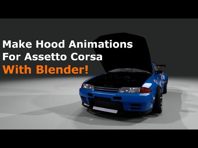 How to Make Hood Animations for AC using Blender