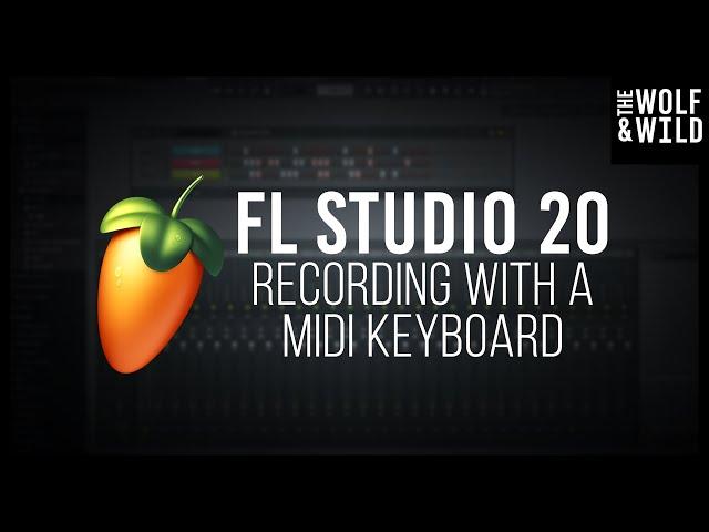 FL Studio 20 - Recording With a MIDI Keyboard - Tutorial