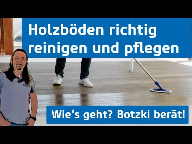 Reinigung und Pflege von Holzböden -Reinigungsset für geölte Holz & Korkböden | Botzki berät Folge 6