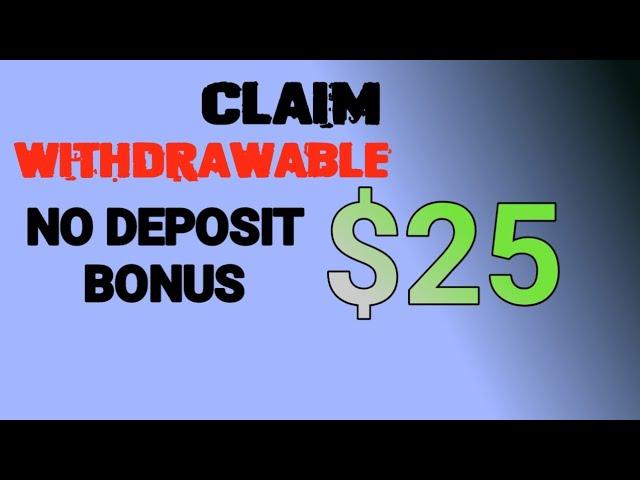 !!! claim withdrawable $25 no deposit bonus//24 September 2024