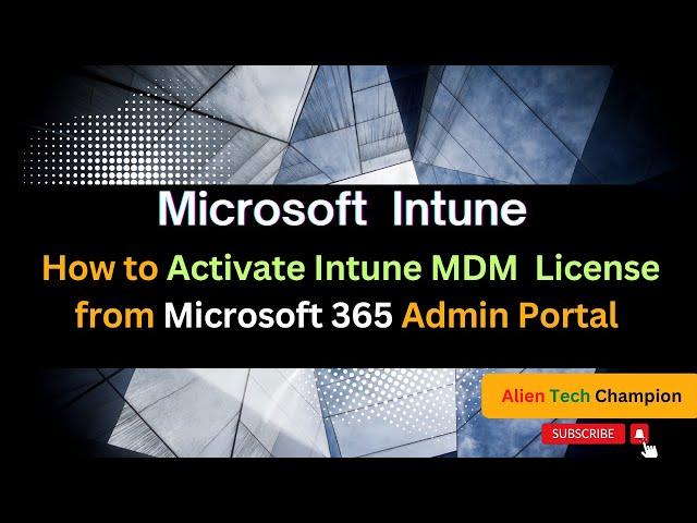 MS216- How to Activate Intune MDM  License from Microsoft 365 Admin Portal