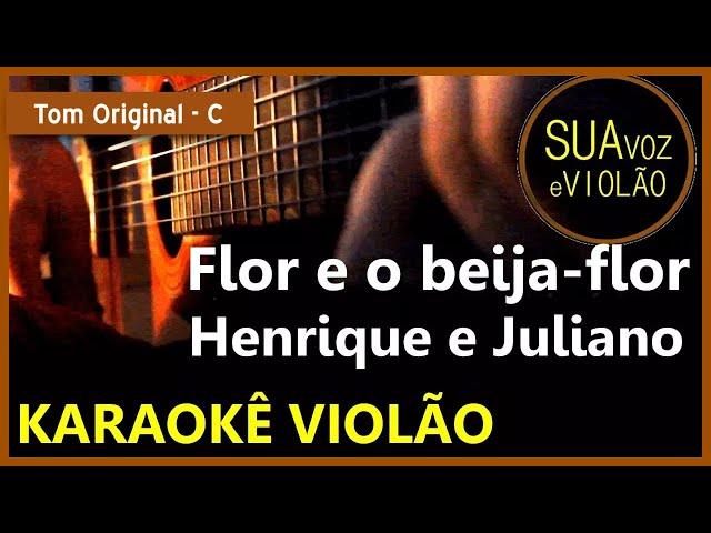 Henrique e Juliano - Flor e o beija-flor  (part. Marília Mendonça) - Karaokê Violão